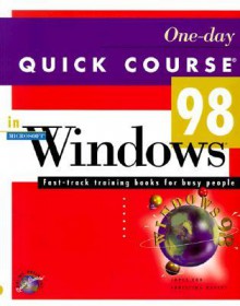 One-Day Quick Course in Microsoft Windows 98: Fast-Track Training Books for Busy People - Joyce Cox