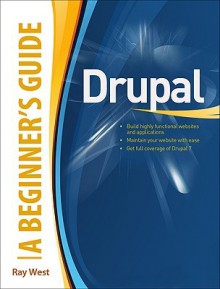 Drupal A Beginner's Guide (Beginner's Guide (Osborne Mcgraw Hill)) - Ray West, West Ray