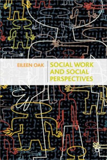 Sociology and Social Work Practice - Eileen Oak, Jo Campling