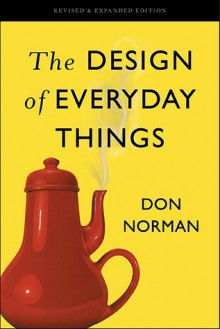 The Design of Everyday Things: Revised and Expanded Edition - Donald A. Norman