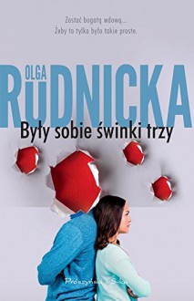 Byly sobie swinki trzy - Olga Rudnicka