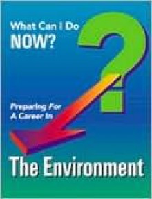 Preparing for a Career in the Environment (What Can I Do Now?) - J.G. Ferguson Publishing Company