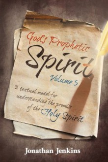 God's Prophetic Spirit - Volume 5 - Jonathan Jenkins