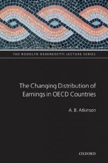 The Changing Distribution of Earnings in OECD Countries (The Rodolfo Debenedetti Lecture Series) - A.B. Atkinson