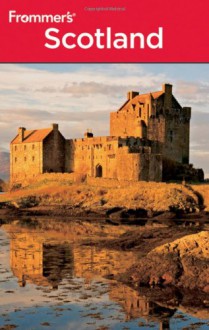 Frommer's Scotland (Frommer's Complete Guides) - Danforth Prince