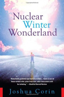 Nuclear Winter Wonderland: A Wild Tale of Nuclear Terror, Kidnapping, Gangsters and Family Values - Joshua Corin