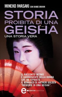 Storia proibita di una geisha - Mineko Iwasaki, Rande Brown, Alessandra Mulas