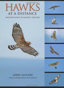 Hawks at a Distance: Identification of Migrant Raptors - Jerry Liguori, Pete Dunne