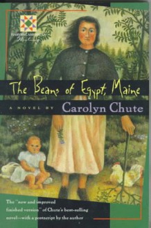 The Beans of Egypt, Maine: The Finished Version - Carolyn Chute