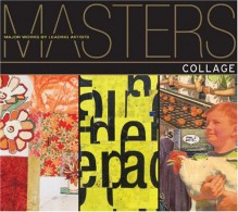 Masters: Collage: Major Works by Leading Artists - Randel Plowman, Lark Books, Terry Taylor