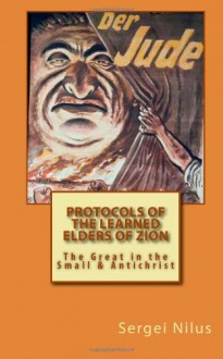 Protocols of the Learned Elders of Zion: The Great in the Small & Antichrist - Sergei Nilus, Victor Marsden