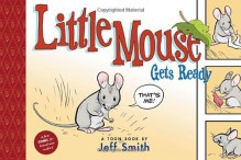 Little Mouse Gets Ready - Jeff Smith