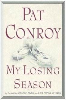 My Losing Season - Pat Conroy