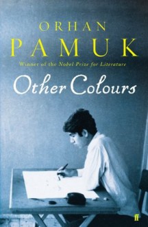 Other Colours - Orhan Pamuk