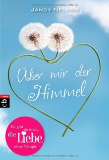 Über mir der Himmel - Jandy Nelson, Catrin Frischer