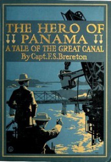 The Hero of Panama: A Tale of the Great Canal - F.S. Brereton