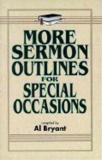 More Sermon Outlines For Special Occasions - Al Bryant