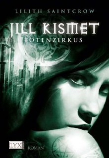 Jill Kismet - Totenzirkus - Lilith Saintcrow