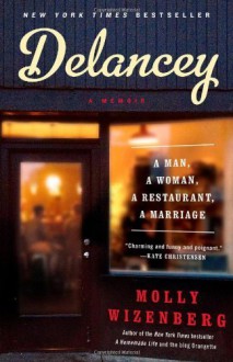 Delancey: A Man, a Woman, a Restaurant, a Marriage by Wizenberg, Molly (2014) Hardcover - Molly Wizenberg