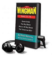 Wingman, Books 13 - 16: Death Orbit, The Sky Ghost, Return of Sky Ghost, The Tomorrow War - Mack Maloney, Terence Aselford