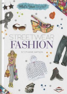 Streetwear Fashion - Stephanie Watson, Ashley Newsome Kubley