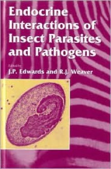 Endocrine Interactions of Insect Parasites and Pathogens - J.P. Edwards