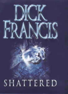 Shattered - Dick Francis