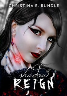 Shadow Reign - Christina E. Rundle