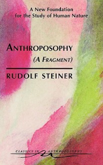 Anthroposophy: A Fragment - Rudolf Steiner