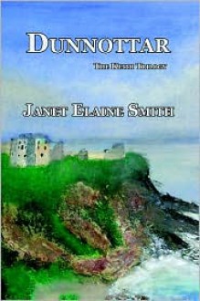 Dunnottar: The Keith Trilogy - Janet Elaine Smith