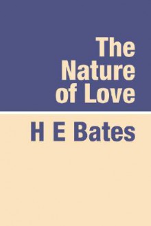 The Nature of Love - H.E. Bates