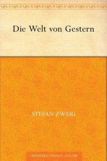 Die Welt von Gestern (German Edition) - Stefan Zweig