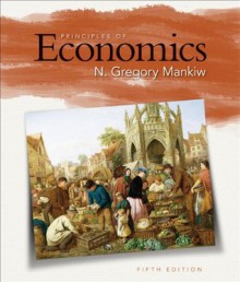 Principles of Economics, 5th Edition - N. Gregory Mankiw