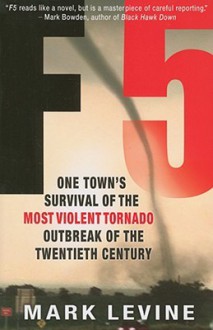 F5: One Town's Survival of the Most Violent Tornado Outbreak of the Twentieth Century - Mark Levine