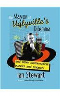 The Mayor Of Uglyville's Dilemma - Ian Stewart