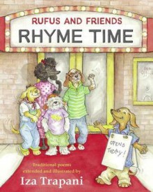 Rufus and Friends Rhyme Time - Iza Trapani