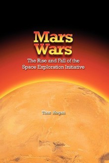 Mars Wars: The Rise and Fall of the Space Exploration Initiative - Thor Hogan, NASA