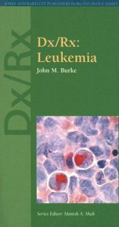 DX/RX: Leukemia - John A. Burke