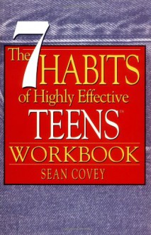 The 7 Habits of Highly Effective Teens Workbook - Sean Covey