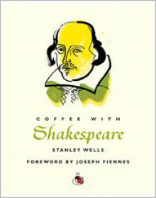 Coffee with Shakespeare - Stanley Wells, Joseph Fiennes