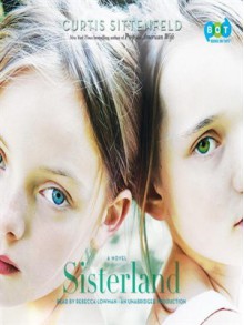 Sisterland - Curtis Sittenfeld, Rebecca Lowman