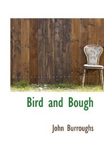 Bird and Bough - John Burroughs