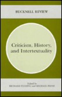 Criticism, History, and Intertextuality (Bucknell Review, Vol. 31, No. 1) - Richard Fleming, Michael Payne