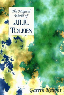 The Magical World of JRR Tolkien (The Magical World Series) - Gareth Knight