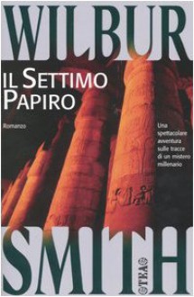 Il settimo papiro - Wilbur Smith