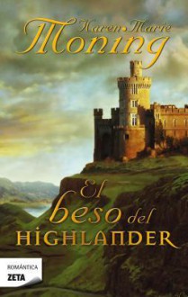 El beso del highlander (Magic Highlanders, #4 ) - Karen Marie Moning