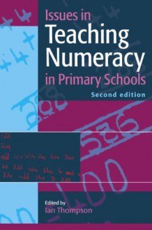 Issues In Teaching Numeracy In Primary Schools - Ian Thompson