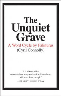 The Unquiet Grave: A Word Cycle by Palinurus - Cyril Connolly