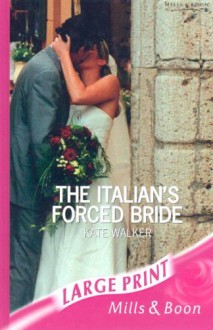 The Italian's Forced Bride - Kate Walker