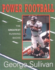 Power Football: The Greatest Running Backs - George Sullivan